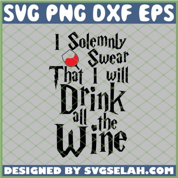 Harry Potter I Solemnly Swear That I Will Drink All The Wine SVG PNG DXF EPS 1