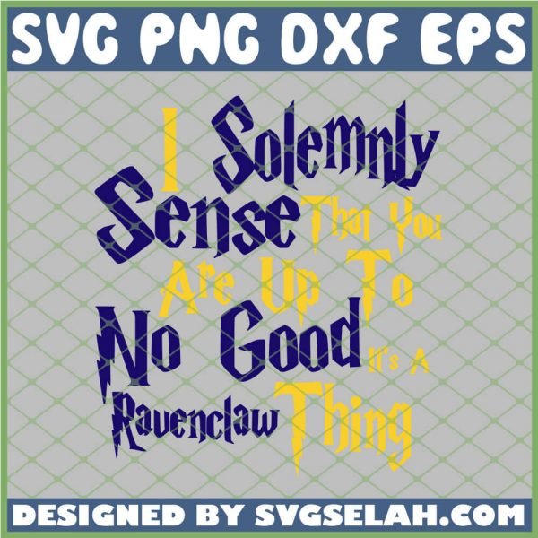I Solemnly Sense No Good Ravenclaw SVG PNG DXF EPS 1