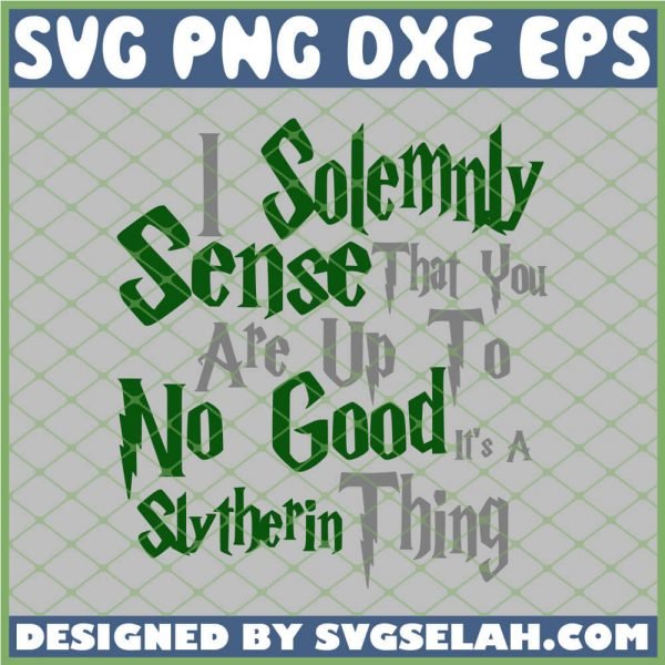 I Solemnly Sense No Good Slytherin SVG PNG DXF EPS 1