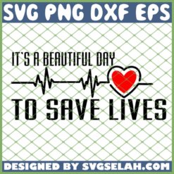 Its A Beautiful Day To Save Lives Greys Anatomy Quotes Sayings SVG PNG DXF EPS 1
