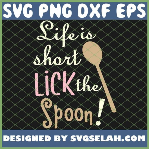 Life Is Short Lick The Spoon 1