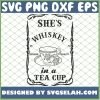 Shes Whiskey In A Tea Cup 1