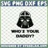 Star Wars Whos Your Daddy SVG PNG DXF EPS 1