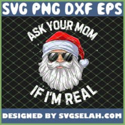 Ask Your Mom If Im Real Funny Christmas Santa Claus Sunglasses SVG PNG DXF EPS 1