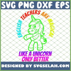 English Teacher Are Magical Like A Unicorn Lnly Better SVG PNG DXF EPS 1