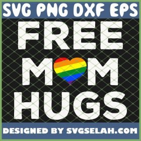 Free Mom Hugs Lgbt Gay Rainbow Love Pride Flag SVG PNG DXF EPS 1