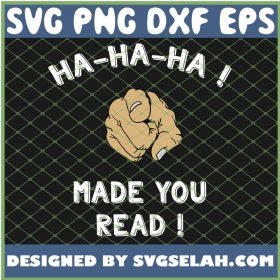 Ha Ha Ha Made You Read Teacher Book Reading SVG PNG DXF EPS 1