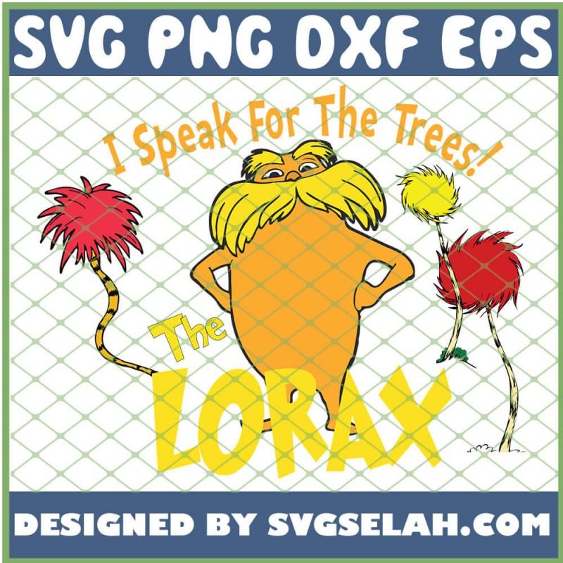 I Speak For The Tree The Lorax SVG, Dr Seuss Quotes SVG, PNG, DXF, EPS ...