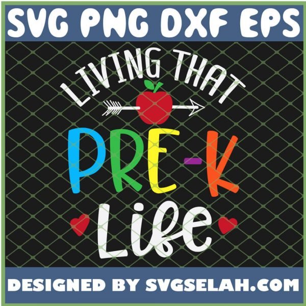 Living That Pre K Life Preschool Kindergarten SVG PNG DXF EPS 1