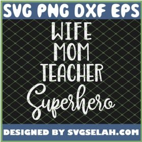 Wife Mom Teacher Superhero SVG PNG DXF EPS 1