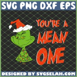 You Are A Mean One Mr Grinch SVG PNG DXF EPS 1