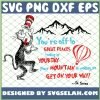 You Are Off To Great Places Today Is Your Day Your Moutain Is Waiting So Get On Your Way SVG PNG DXF EPS 1