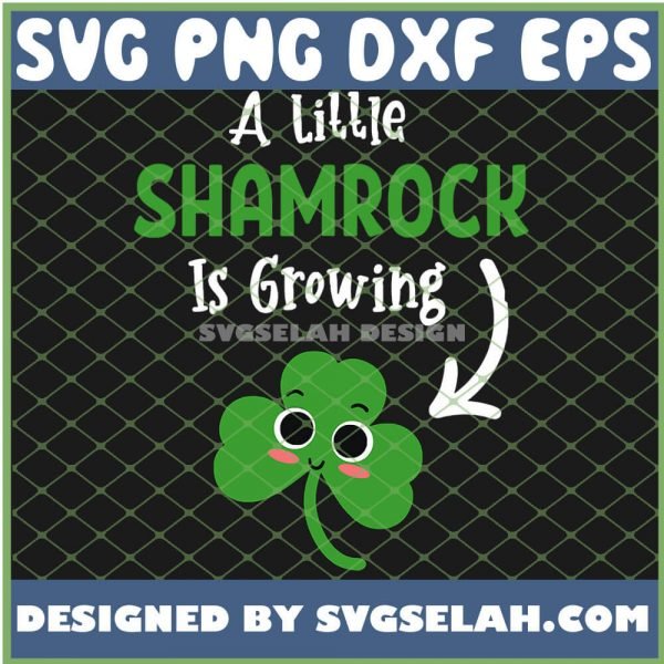 A Little Shamrock Is Growing Cute Funny St Patricks Day Pregnancy SVG PNG DXF EPS 1