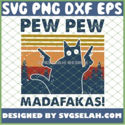Cat Pew Pew Madafakas Funny Gangster With Gun Vintage SVG PNG DXF EPS 1