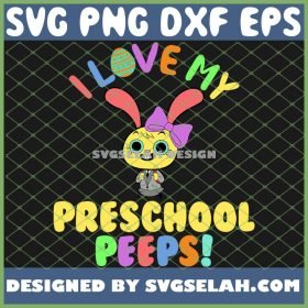 Cutes I Love My Preschool Peeps Bunnies Eggs Easter Teacher SVG PNG DXF EPS 1