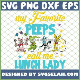 Easter Bunnies My Favorite Peeps Call Me Lunch Lady SVG PNG DXF EPS 1