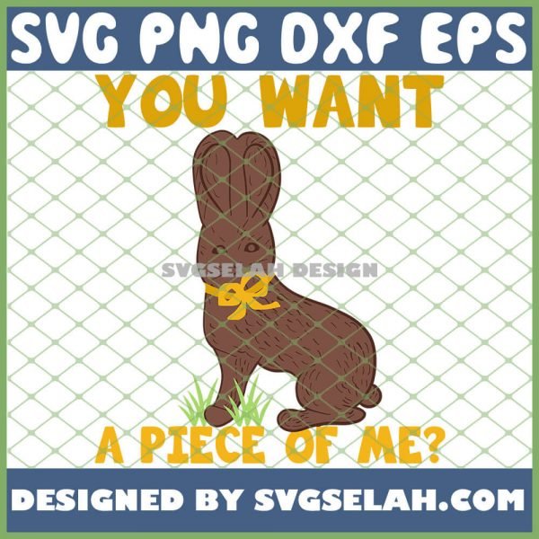 Easter Funny Teens Sayings Chocolate Bunny You Want A Piece Of Me SVG PNG DXF EPS 1
