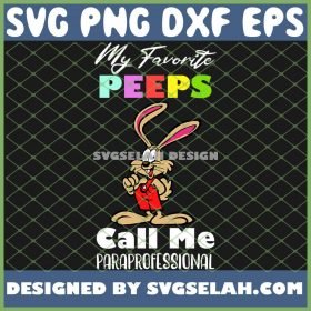 Easter Resurrection Day My Favorite Peeps Call Me Paraprofessional SVG PNG DXF EPS 1