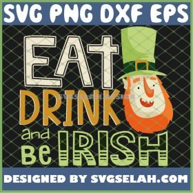 Eat Drink And Be Irish Patrick Day SVG PNG DXF EPS 1