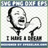 I Have A Dream Martin Luther King Jr SVG PNG DXF EPS 1