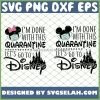 IM Done With This Quarantine LetS Go To Disney Mickey And Minnie Mouse Castle SVG PNG DXF EPS 1
