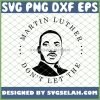 Martin Luther DonT Let The SVG PNG DXF EPS 1