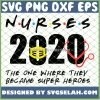 Nurses 2020 The One Where They Became Super Heroes Mask Friends SVG PNG DXF EPS 1