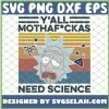 Rick And Morty YAll Mothafuckas Need Science Vintage SVG PNG DXF EPS 1