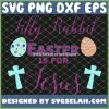 Silly Rabbit Easter Is For Jesus Cute Religous Cross Egg SVG PNG DXF EPS 1