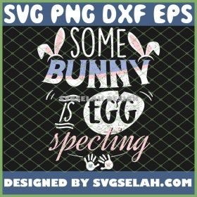 Some Bunny Is Eggspecting Easter SVG PNG DXF EPS 1