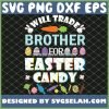 Will Trade Brother For Easter Candy SVG PNG DXF EPS 1