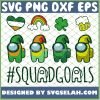 St Patricks Day Among Us Squad Goals SVG PNG DXF EPS 1