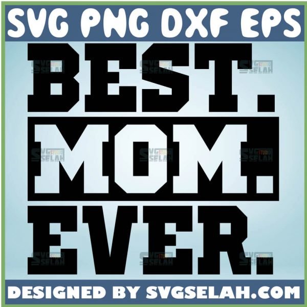 Best Mom Ever Svg Mom Svg Quotes 1