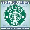 Boy Mom Fuel Svg Boy Mom Starbucks Cup Svg 1
