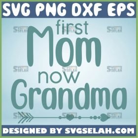 First Mom Now Grandma Svg Heart Arrow Mom And Grandma Svg 1