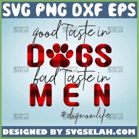 Good Taste Dogs Bad Taste In Men Svg Dog Mom Life Svg Buffalo Paw Print Svg 1