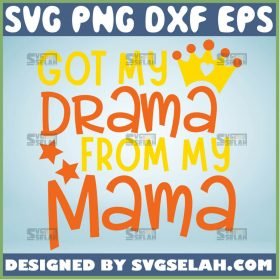 Got My Drama From My Mama Svg 1