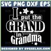 I Put The Grand In Grandma Mothers Day Svg 1