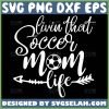 Livin That Soccer Mom Life Svg Sport Mom Svg 1