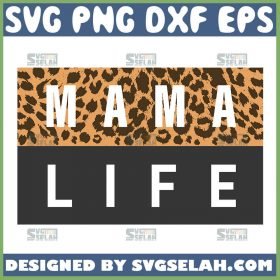 Mama Life Svg Cheetah Print Svg Mom Shirt Svg 1