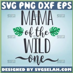 Mama Of The Wild One Svg Garden Mom Svg Single Mom Svg 1