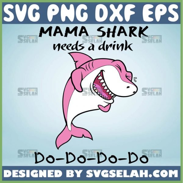 Mama Shark Needs A Drink Do Do Do Do Svg Smile Mommy Shark Svg 1