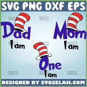 Mom I Am Svg Dad I Am Svg One I Am Svg Family Dr Seuss Svg Bundle 1