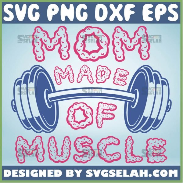 Mom Made Of Muscle Svg Mom Workout Svg Female Muscles Svg Strong As A Mother Svg 1