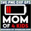 Mom Of 4 Kids Svg Low Battery Mom Svg Tired As A Mother Svg 1