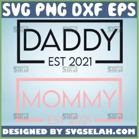 Mommy And Daddy Svg Mommy Est 2021 Svg Daddy Est 2021 Svg 1