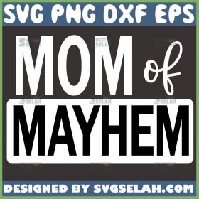 Mother Of Mayhem Svg Hot Mess Mom Svg 1