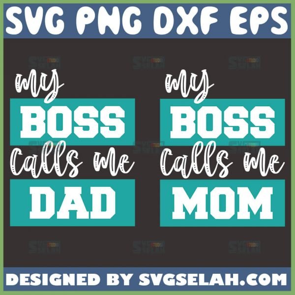 My Boss Calls Me Mom Svg My Boss Calls Me Dad Svg Dad And Mom Boss Svg Funny Boss Quotes Svg 1