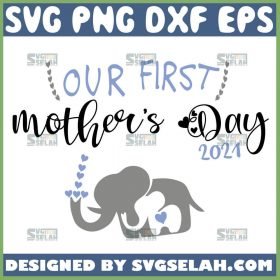 Our First MotherS Day 2021 Svg Heart Shower Mama And Baby Elephant Svg 1