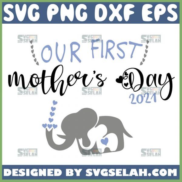 Our First MotherS Day 2021 Svg Heart Shower Mama And Baby Elephant Svg 1